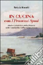 In cucina con i Promessi sposi. Ricette e tradizioni della Brianza, della Lombardia e della cucina povera