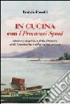 In cucina con i Promessi sposi. Ricette e tradizioni della Brianza, della Lombardia e della cucina povera libro di Rossetti Patrizia