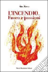 L'inendio... Fuoco e passioni