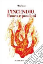 L'inendio... Fuoco e passioni