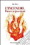 L'inendio... Fuoco e passioni libro di Rente Max