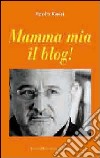 Mamma mia il blog! libro