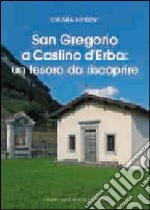 San Gregorio a Caslino d'Erba. Un tesoro da riscoprire libro