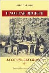 I Nostar ricett. La cucina del crotto libro