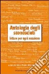 Antologia degli sconosciuti. Letture per ogni occasione libro