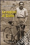 Le ragioni di Giulio libro di Di Giuseppe Davide