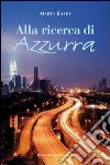 Alla ricerca di Azzurra libro