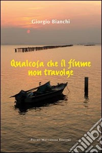 Qualcosa che il fiume non travolge libro