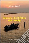 Qualcosa che il fiume non travolge libro