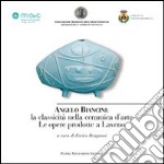 Angelo Biancini. La classicità nella ceramica d'arte. Le opere prodotte a Laveno. Ediz. illustrata