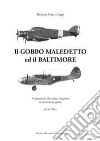 Il Gobbo maledetto e il Baltimore. Confronto fra due mitici aeroplani in missione libro di Crespi Roberto