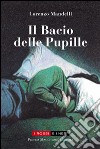 Il bacio delle pupille libro