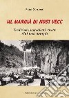 Mangià di nost vecc. Tradizione, ingredienti, ricette d'ul nost mangià (Ul) libro