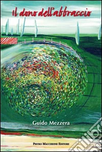 Il dono dell'abbraccio libro