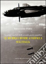 Le micidiali bombe a farfalla sull'Italia. Un oscuro capitolo della seconda guerra mondiale