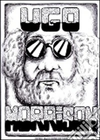 Ugo Morrison. Autobiografia incompleta di un ricercatore spirituale del XX secolo libro