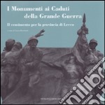 I monumenti ai caduti della grande guerra. Il censimento per la provincia di Lecco libro