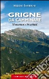 Grigne da camminare. 33 escursioni e 14 varianti libro di Sambruni Marzio