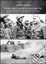 Storie della Legione Tagliamento. Dalla fondazione alla guerra di Russia. Dalla guerra di Russia all'armistizio libro