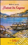 Saluti da Lugano libro di Lucato Roberta