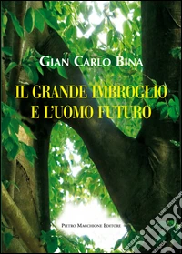 Il grande imbroglio e l'uomo futuro libro