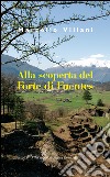 Alla scoperta del Forte di Fuentes libro di Villani Marcello