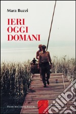 Ieri, oggi, domani libro