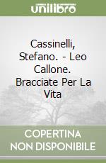Cassinelli, Stefano. - Leo Callone. Bracciate Per La Vita libro