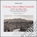 C'era una volta a Galliate Lombardo. Ritratto di un villaggio dell'Italia del Nord al tramonto della civiltà contadina