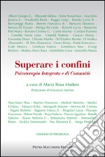 Superare i confini. Psicoterapia integrata e di comunità libro