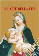 Il latte della vita. Alla scoperta della Madonna del Latte tra varesotto e Canton Ticino libro