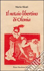 Il notaio libertino di Olona libro