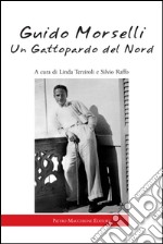 Guido Morselli. Un gattopardo del nord