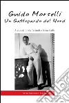 Guido Morselli. Un gattopardo del nord libro