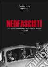 Neofascisti. Le origini del movimento sociale italiano in Sardegna (1943-1949) libro