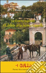 La Donna Sapiente e il delitto della Decima Cappella libro