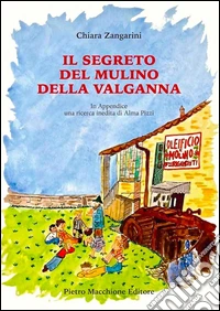 Il segreto del mulino della Valganna. In appendice una ricerca inedita di Alma Pizzi libro