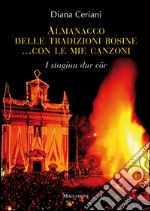 Almanacco delle tradizioni bosine. I stagion dur cör libro