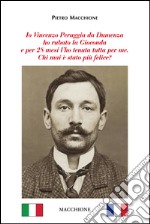 Io Vincenzo Peruggia da Dumenza ho rubato la Gioconda e per 28 mesi l'ho tenuta tutta per me. Chi mai è stato più felice?