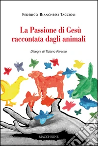 La passione di Gesù raccontata dagli animali libro
