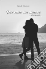 Per caso un amore e altre poesie