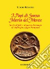 I Papi di Santa Maria del Monte. Storie di fede e di potere dai tempi di Ambrogio a papa Francesco libro