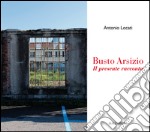 Busto Arsizio. Il presente racconta