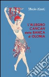 L'allegro Cancan della Banca di Olonia libro di Alzati Mario