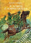 Il nemico è sempre quello. Piani di guerra e preparativi del regno d'Italia per la guerra contro l'Impero austroungarico 1861-1914 libro