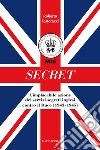 Secret. L'implacabile azione dei servizi segreti inglesi contro il Duce (1943-1945) libro