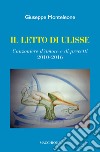 Il letto di Ulisse. Canzoniere d'amore e di precetti (2010-2016) libro di Monteleone Giuseppe