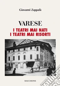 Varese. I teatri mai nati. I teatri mai risorti