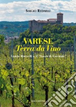 Varese terra da vino. Guido Morselli e il «Sasso di Gavirate» libro