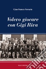 Volevo giocare con Gigi Riva libro